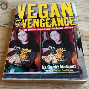 Vegan with a Vengeance Over 150 Delicious, Cheap, Animal-Free Recipes Cookbook